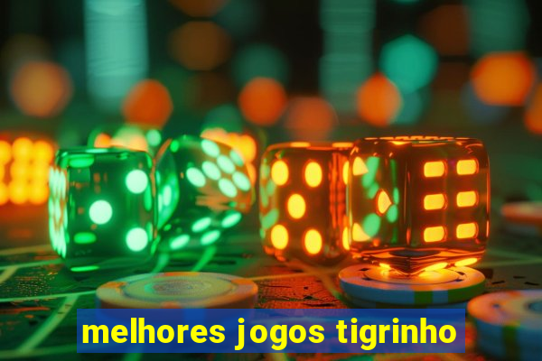 melhores jogos tigrinho